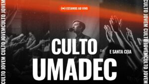 Culto da UMADEC e Santa Ceia 15.11.23