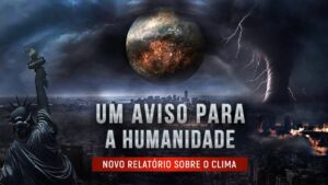 Novo Relatório Sobre O Clima, Os Cientistas Apelam Urgentemente à Ajuda da Humanidade