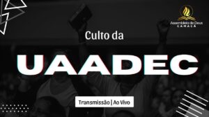 Culto da UAADEC 05/06/2024 (ADCÃ)