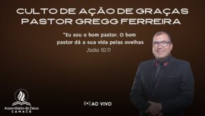 Culto de Ação de Graças em Homenagem ao Pastor Gregg Ferreira 22/07/2024 (ADCÃ)