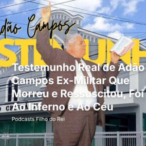 Testemunho Real de Adão Campos Ex-Militar Que Morreu e Ressuscitou, Foi Ao Inferno e Ao Céu