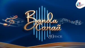 AO VIVO | 89 ANOS DA BANDA CANAÃ | REDE BRASIL | IEADPE | 17/05/26