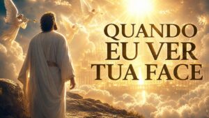 QUANDO EU VER A TUA FACE - Clipe Oficial | Na Glória do Reino Eterno